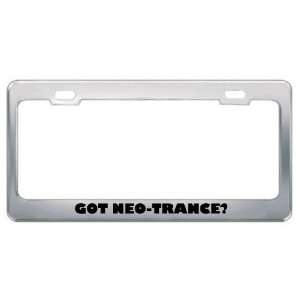 Got Neo Trance? Music Musical Instrument Metal License Plate Frame 