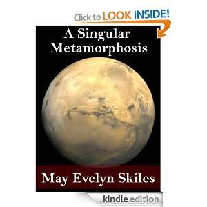 Singular Metamorphosis May Evelyn Skiles  Kindle Store