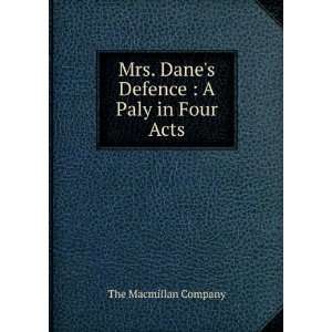  Mrs. Danes Defence  A Paly in Four Acts The Macmillan 
