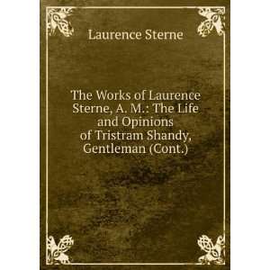  The Works of Laurence Sterne, A. M. The Life and Opinions 
