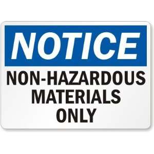  Notice Non Hazardous Materials Only Aluminum Sign, 10 x 