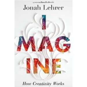    How Creativity Works Hardcover By Lehrer, Jonah N/A   N/A  Books
