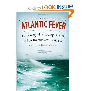  Atlantic Fever Lindbergh, His Competitors, and the Race 