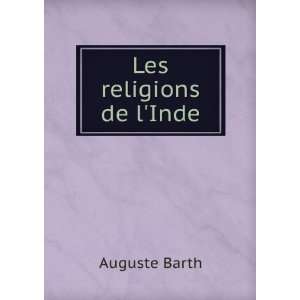  Les religions de lInde Auguste Barth Books