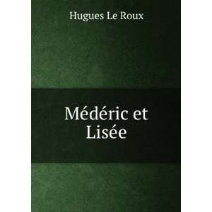  MÃ©dÃ©ric et LisÃ©e Hugues Le Roux Books