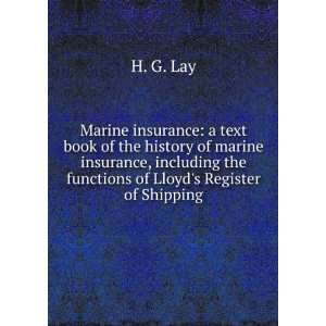   the functions of Lloyds Register of Shipping. H. G. Lay Books