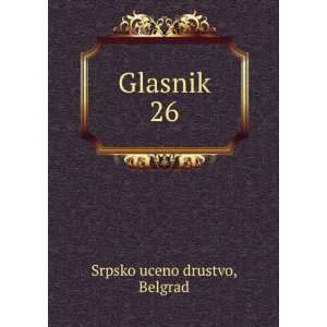  Glasnik. 26 Belgrad Srpsko uceno drustvo Books