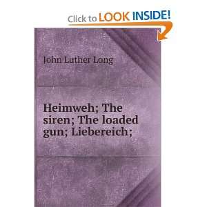   ; The siren; The loaded gun; Liebereich; John Luther Long Books