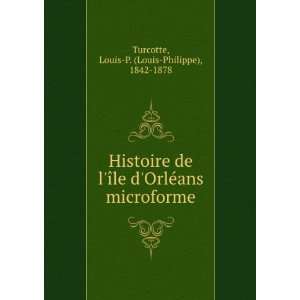   ans microforme Louis P. (Louis Philippe), 1842 1878 Turcotte Books