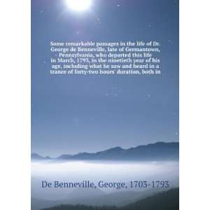  Some remarkable passages in the life of Dr. George de 