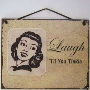 SIGN LAUGH TIL YOU TINKLE women retro vintage 721L  