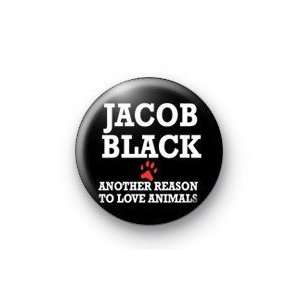 Twilight JACOB BLACK   ANOTHER REASON TO LOVE ANIMALS Pinback Button 1 