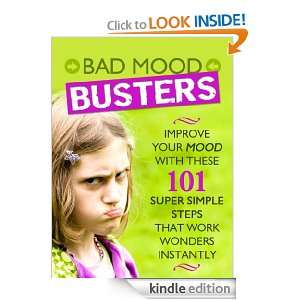 Bad Mood Busters Improve Your Mood With These 101 Super Simple Tips 