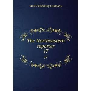    The Northeastern reporter. 17 West Publishing Company Books