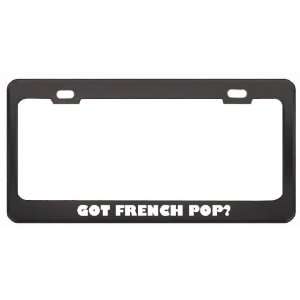 Got French Pop? Music Musical Instrument Black Metal License Plate 