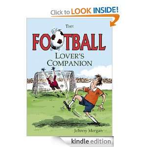 The Football Lovers Companion Johnny Morgan  Kindle 