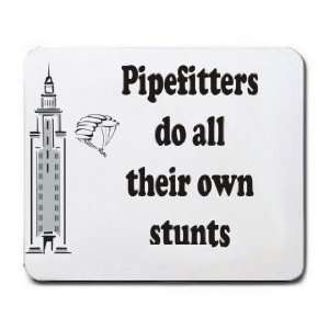  Pipefitters do all their own stunts Mousepad Office 