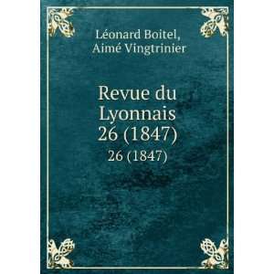   du Lyonnais. 26 (1847) AimÃ© Vingtrinier LÃ©onard Boitel Books