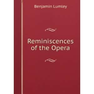  Reminiscences of the Opera Benjamin Lumley Books