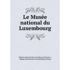   du Luxembourg (France MusÃ©e national du Luxembourg (France ) Books