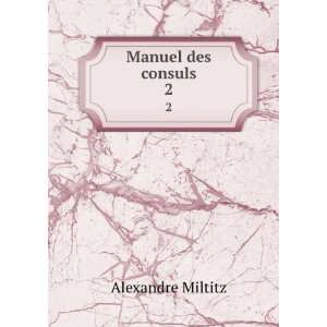  Manuel des consuls. 2 Alexandre Miltitz Books