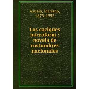    novela de costumbres nacionales Mariano, 1873 1952 Azuela Books