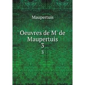  Oeuvres de M de Maupertuis. 3 Maupertuis Books