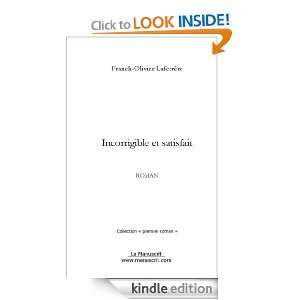 Incorrigible et satisfait (French Edition) Franck olivier Laferrère 