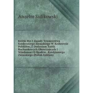 Kredytowego Ziemskiego W KrÃ³lestwie PolskiÃ©m, Z Dodaniem Tablic 