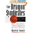 The Dragon Syndicates The Global Phenomenon of the Triads by Martin 