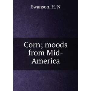  Corn  moods from Mid America, H. N. Swanson Books