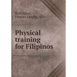    Physical training for Filipinos, Frances Crosby Buffington Books
