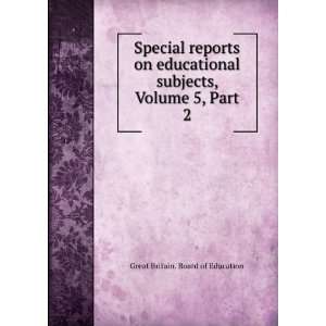 Special reports on educational subjects, Volume 5,Â Part 2 Great 