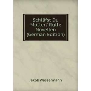 SchlÃ¤fst Du Mutter? Ruth Novellen (German Edition) Jakob 