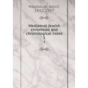   chronological notes. 1 Adolf, 1832 1907 Neubauer  Books