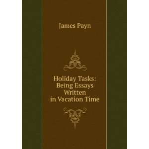   Tasks Being Essays Written in Vacation Time James Payn Books