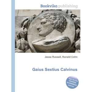  Gaius Sextius Calvinus Ronald Cohn Jesse Russell Books