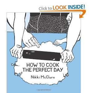    How to Cook the Perfect Day [Hardcover] Nikki Mcclure Books
