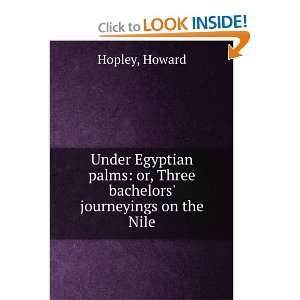   or, Three bachelors journeyings on the Nile. Howard. Hopley Books