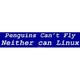  Penguins Cant Fly Neither can Linux Large Bumper Sticker 