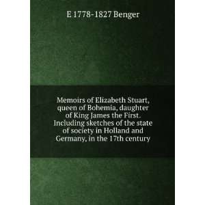 Memoirs of Elizabeth Stuart, queen of Bohemia, daughter of King James 