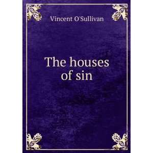  The houses of sin Vincent OSullivan Books