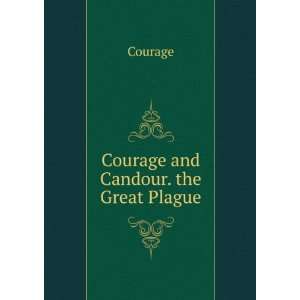 Courage and Candour. the Great Plague Courage  Books
