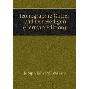   Gottes Und Der Heiligen (German Edition) Joseph Edward Wessely Books