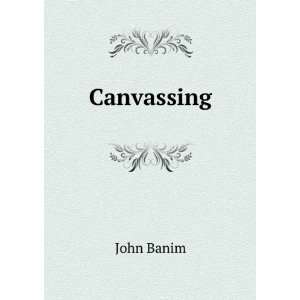  Canvassing John Banim Books
