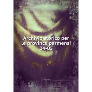  Archivio storico per le province parmensi. 04 05 Parma 