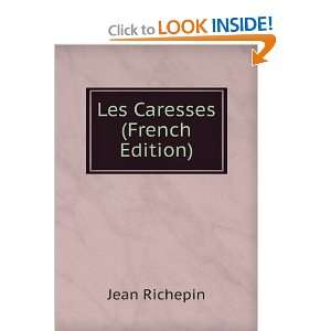  Les Caresses (French Edition) Jean Richepin Books