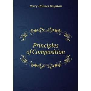  Principles of Composition Percy Holmes Boynton Books