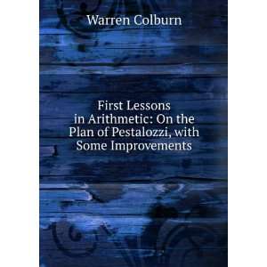   the Plan of Pestalozzi, with Some Improvements Warren Colburn Books