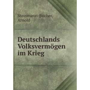   Deutschlands VolksvermÃ¶gen im Krieg Arnold Steinmann Bucher Books